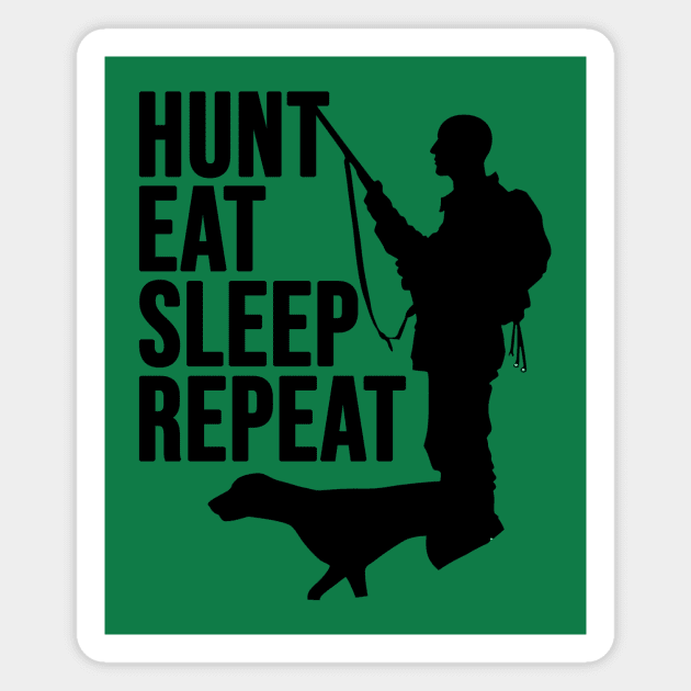 Hunting Dad, Hunt Eat Sleep Repeat, Hunter Magnet by Jakavonis